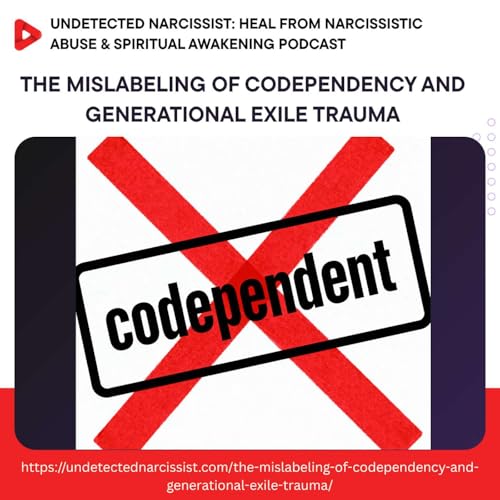 The Mislabeling of Codependency and Generational Exile Trauma