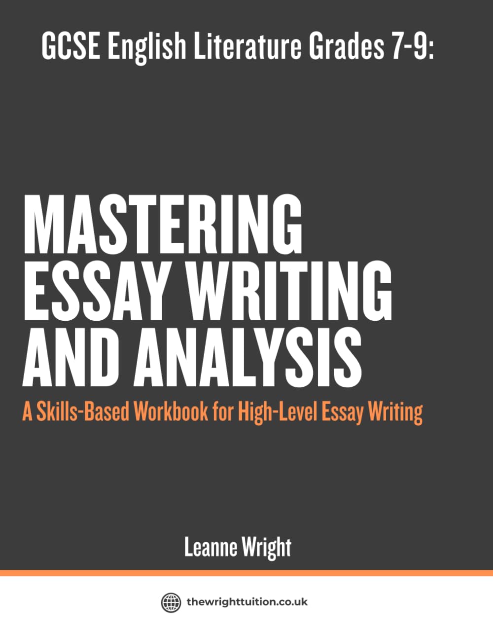 GCSE English Literature Grades 7–9: Mastering Essay Writing & Analysis: A Skills-Based Workbook for High-Level Essay Writing (Mastering GCSE English)