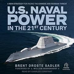 U.S. Naval Power in the 21st Century Audiolibro Por Brent Droste Sadler, J. William Middendorf II - Foreword by arte de portada