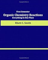 First Semester Organic Chemistry Reactions: Everything in One Place 1463663390 Book Cover