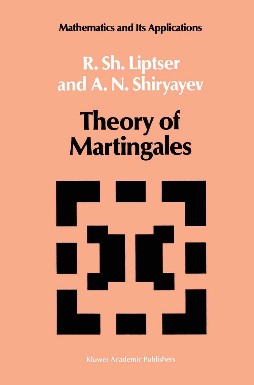Theory of Martingales (Mathematics and its Applications, Band 49)