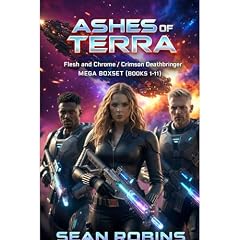 Ashes of Terra: The Flesh and Chrome/Crimson Deathbringer Series Mega Boxset (Books 1-11) Audiobook By Sean Robins cover art