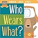 Bendon Who Wears What? Touch & Feel Learning Toy Board Book Learning Toy
