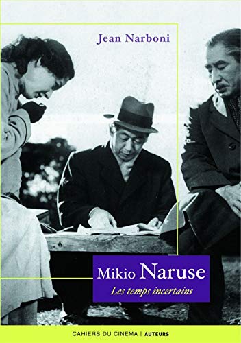 MIKIO NARUSE. Les temps incertains