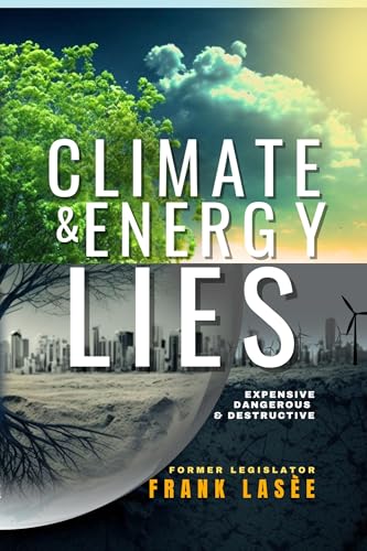 Climate and Energy Lies: Expensive, Dangerous & Destructive