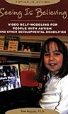 Seeing Is Believing: Video Self-Modeling for People with Autism and Other Developmental Disabilities (Topics in Autism)