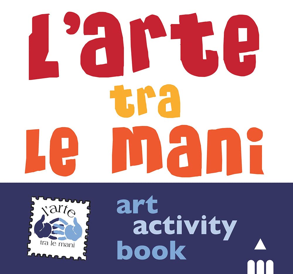 L'arte Tra Le Mani. Art Activity Book. Ediz. A Colori - 4