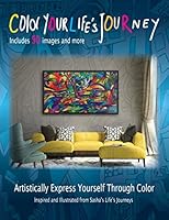 Color Your Life's Journey: Artistically Express Yourself Through Color 0996787909 Book Cover