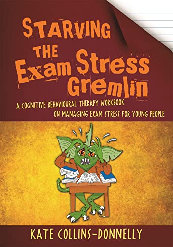 Starving the Exam Stress Gremlin (Gremlin and Thief CBT Workbooks)