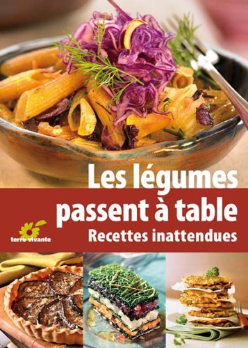 Télécharger Les légumes passent à table : Recettes inattendues Livre eBook France