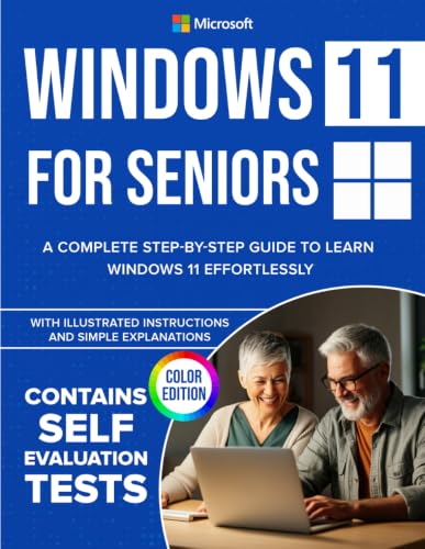 Windows 11 for Seniors: A Complete Step-by-Step Guide to Learn Wi...