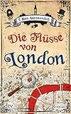  Die Flüsse von London: Roman
