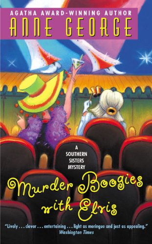 Murder Boogies with Elvis: A Bizarre Southern Mystery with Two Sisters, a Dead Elvis Impersonator,...
