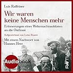 Wir waren keine Menschen mehr