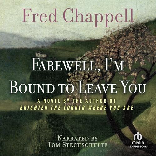 Farewell, I'm Bound to Leave You Audiolibro Por Fred Chappell arte de portada