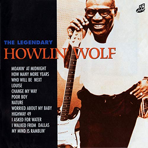 The Legendary Howlin' Wolf by Howlin' Wolf on Amazon Music