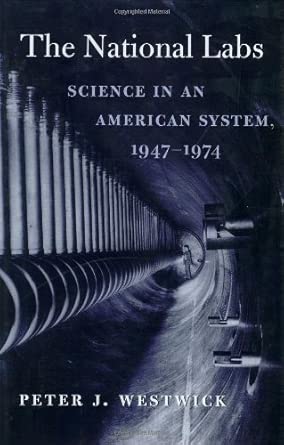 The National Labs: Science in an American System, 1947-1974