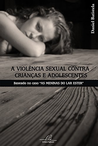 A Violência Sexual Contra Crianças e Adolescentes A Violência Sexual Contra Crianças e Adolescentes