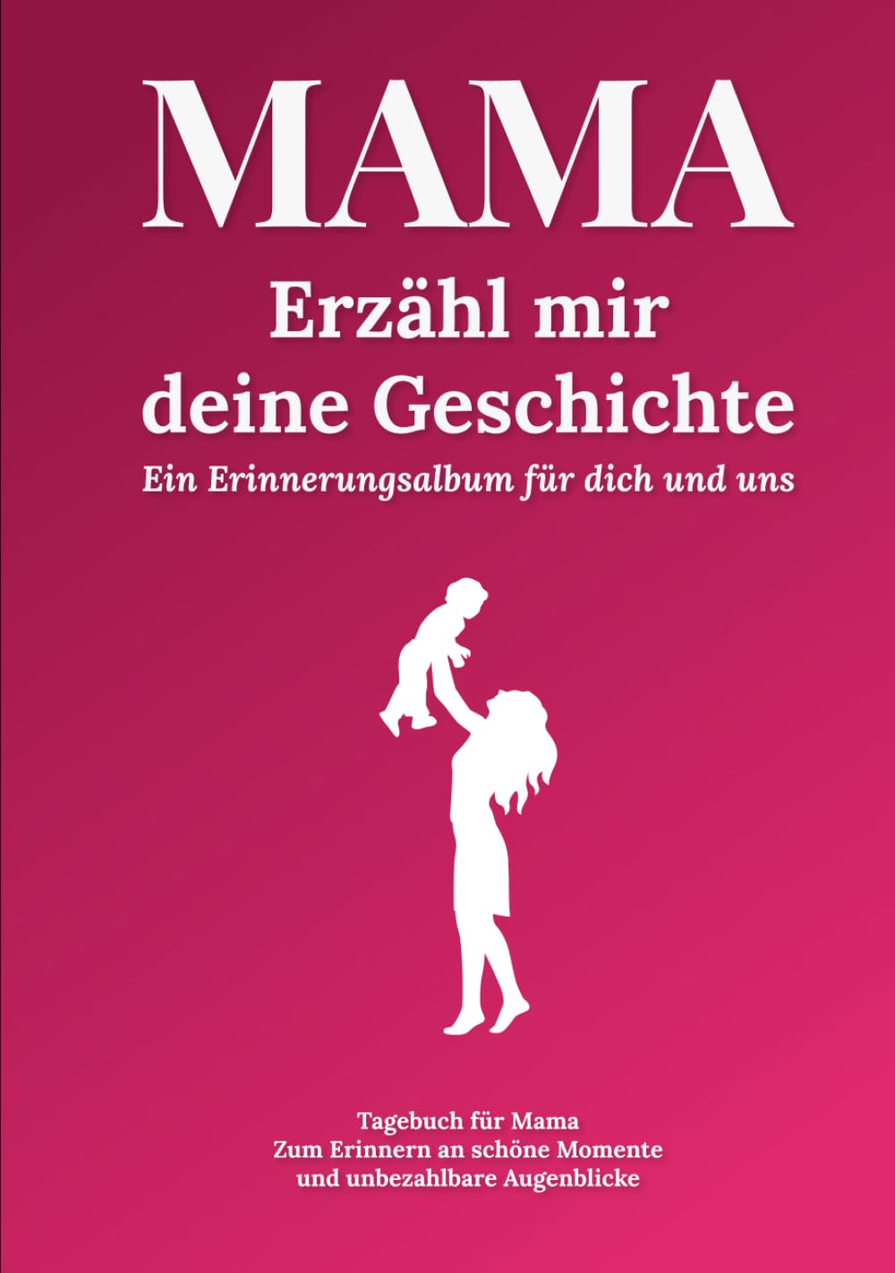 Mama, erzähl mir deine Geschichte: Ein Erinnerungsalbum für dich und uns - Über 230 Fragen an meine Mutter, um ihre Lebensgeschichte festzuhalten