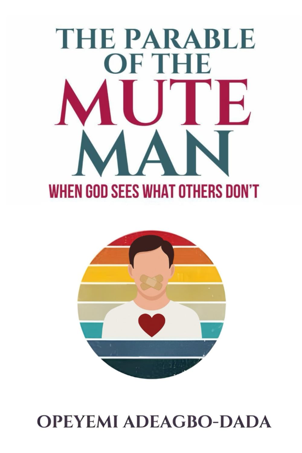 The Parable of the Mute Man: When God Sees What Others Don't