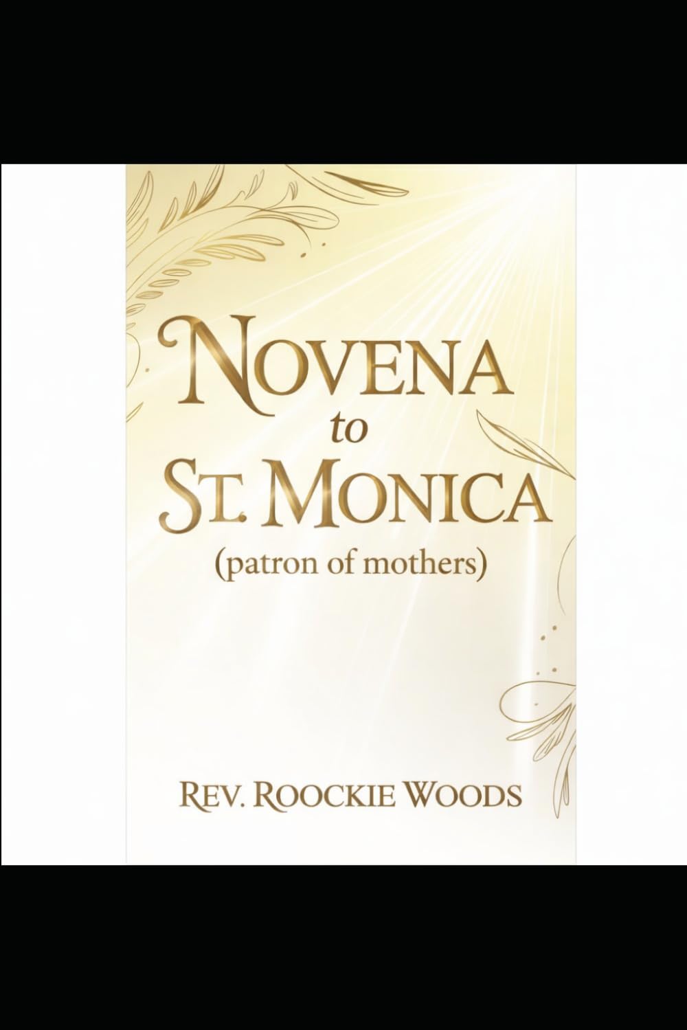 Novena to St. Monica (patron of mothers): Nine day novena prayers