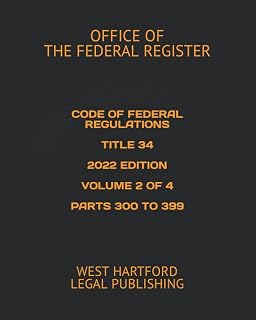 CODE OF FEDERAL REGULATIONS TITLE 34 2022 EDITION VOLUME 2 OF 4 PARTS 300 TO 399: WEST HARTFORD LEGAL PUBLISHING