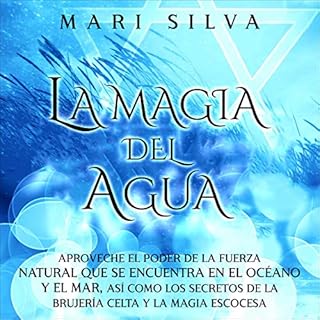 La Magia del Agua [The Magic of Water] Audiolibro Por Mari Silva arte de portada