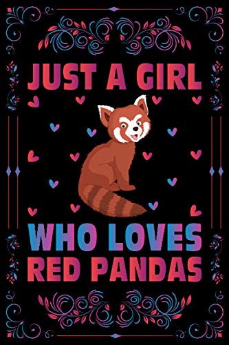 Just A Girl Who Loves Red Pandas Notebook Journal For Women Girls Kids Gift: Red pandas Notebook: Red Pandas Journal Dairy