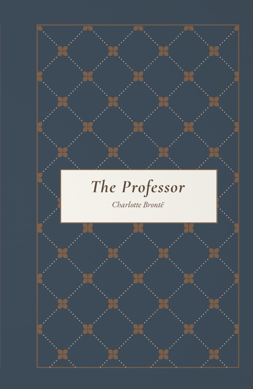 The Professor: The Original Victorian Gothic Romance Novel, Unabridged Edition