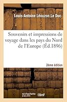 Souvenirs Et Impressions de Voyage Dans Les Pays Du Nord de L'Europe 2e A(c)Dition 2013507801 Book Cover