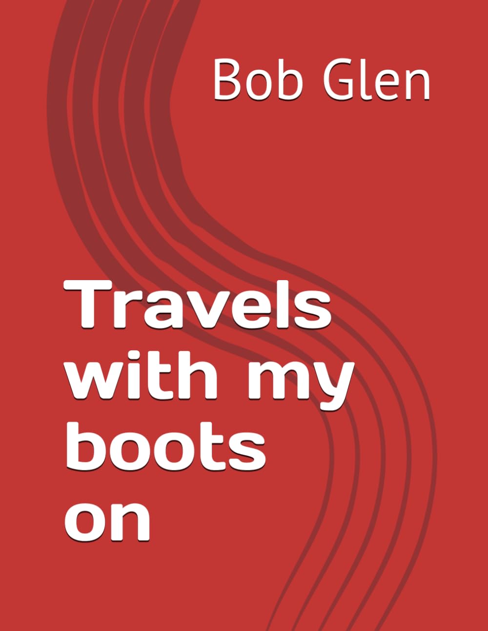 Travels with my boots on (Travels with my Toilet)
