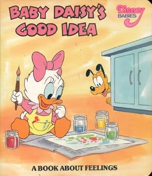 Board book Disney Babies: Baby Daisy's Good Idea, a Book About Feelings Book