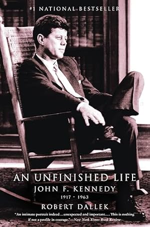 Book cover An Unfinished Life: John F. Kennedy, 1917 - 1963