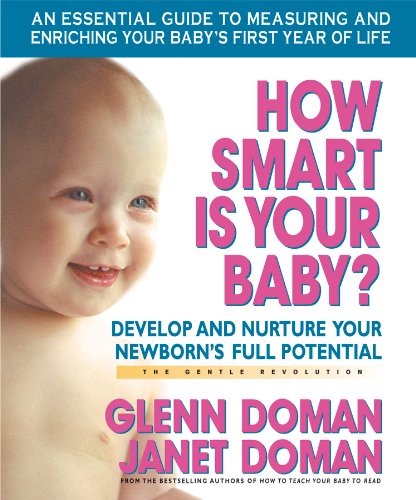 How Smart Is Your Baby?: Develop and Nurture Your Newborns Full Potential (The Gentle Revolution Series)
