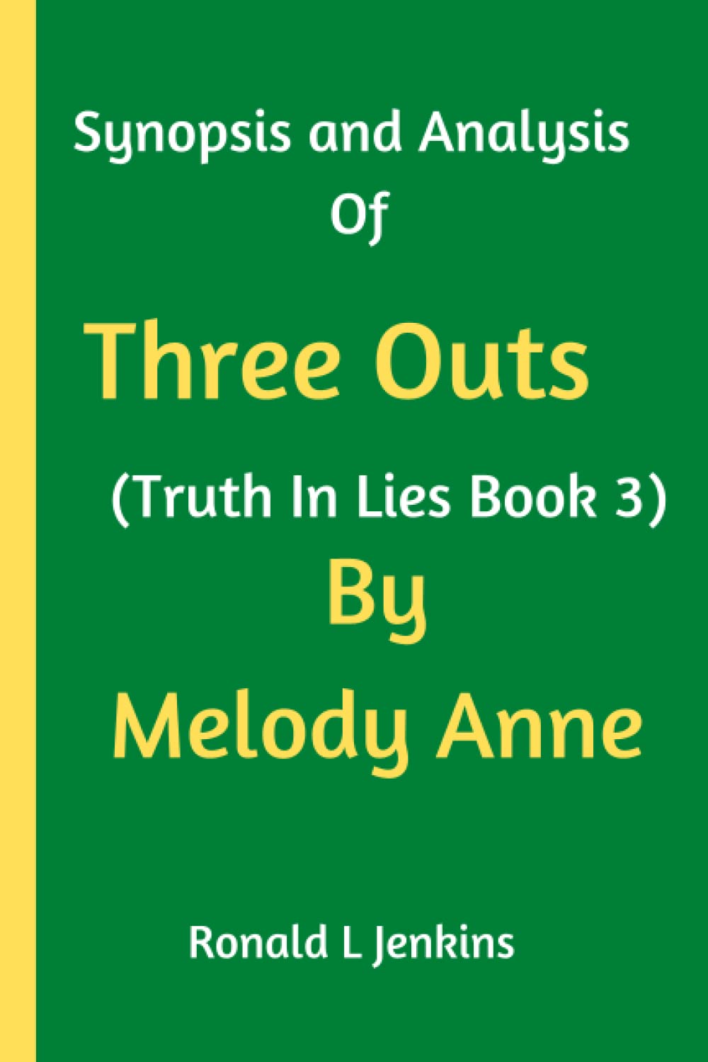 SYNOPSIS AND ANALYSIS OF Three Outs (Truth In Lies Book 3) By Melody Anne