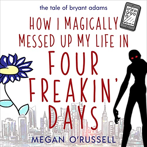 How I Magically Messed Up My Life in Four Freakin' Days by Megan O'Russell episode artwork