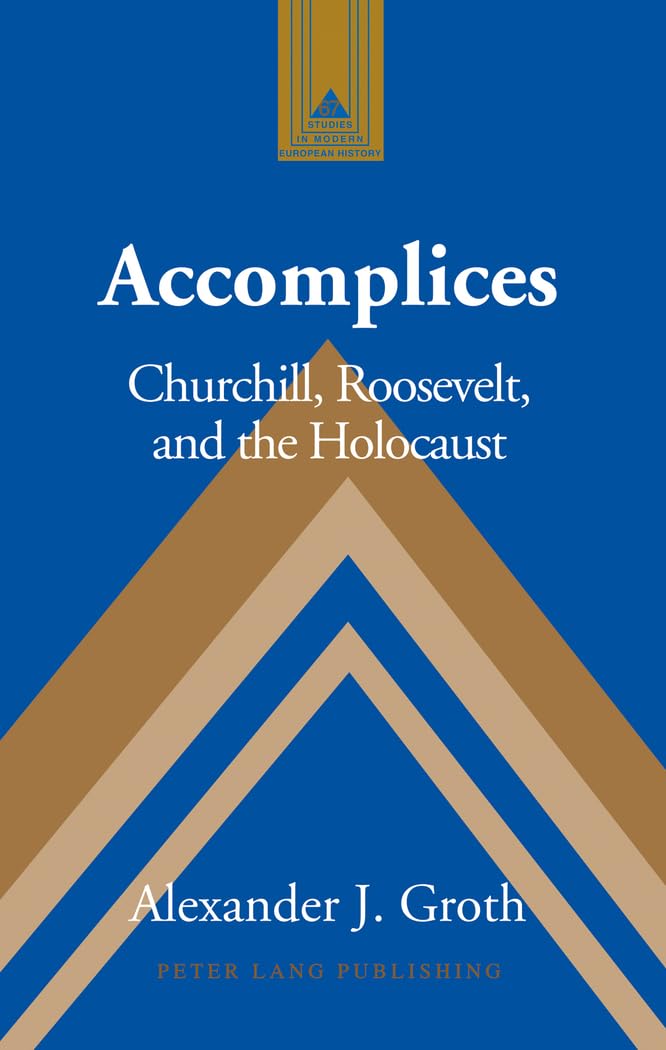 Accomplices: Churchill, Roosevelt and the Holocaust: 67 (Studies in Modern European History) Hardcover – Import, 30 June 2011