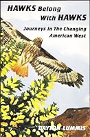 Hawks Belong with Hawks : Journeys in the Changing American West 1880047543 Book Cover