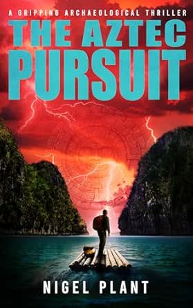 The Aztec Pursuit: a gripping archaeological thriller (Reed Hascombe archaeological adventure thrillers Book 4)