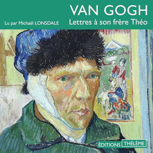 Audiobook: Lettres &amp;agrave; son fr&amp;egrave;re Th&amp;eacute;o by Vincent Van Gogh episode artwork