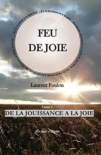 Télécharger FEU DE JOIE: T.1 De la jouissance à la joie Livre eBook France