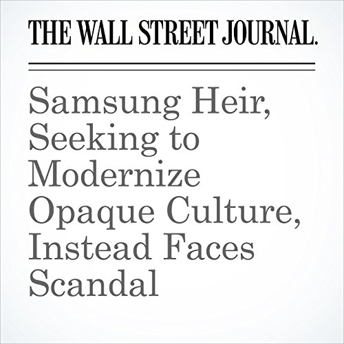 Samsung Heir, Seeking to Modernize Opaque Culture, Instead Faces Scandal Audiobook by Christopher Mims Samsung Heir, Seeking to Modernize Opaque Culture, Instead Faces Scandal Audiobook by Christopher Mims