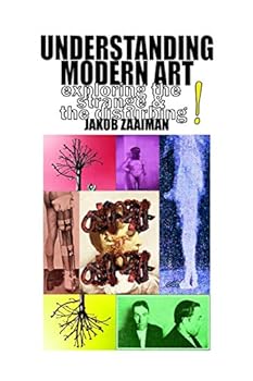 Paperback Understanding Modern Art: Exploring the Strange and the Disturbing Book