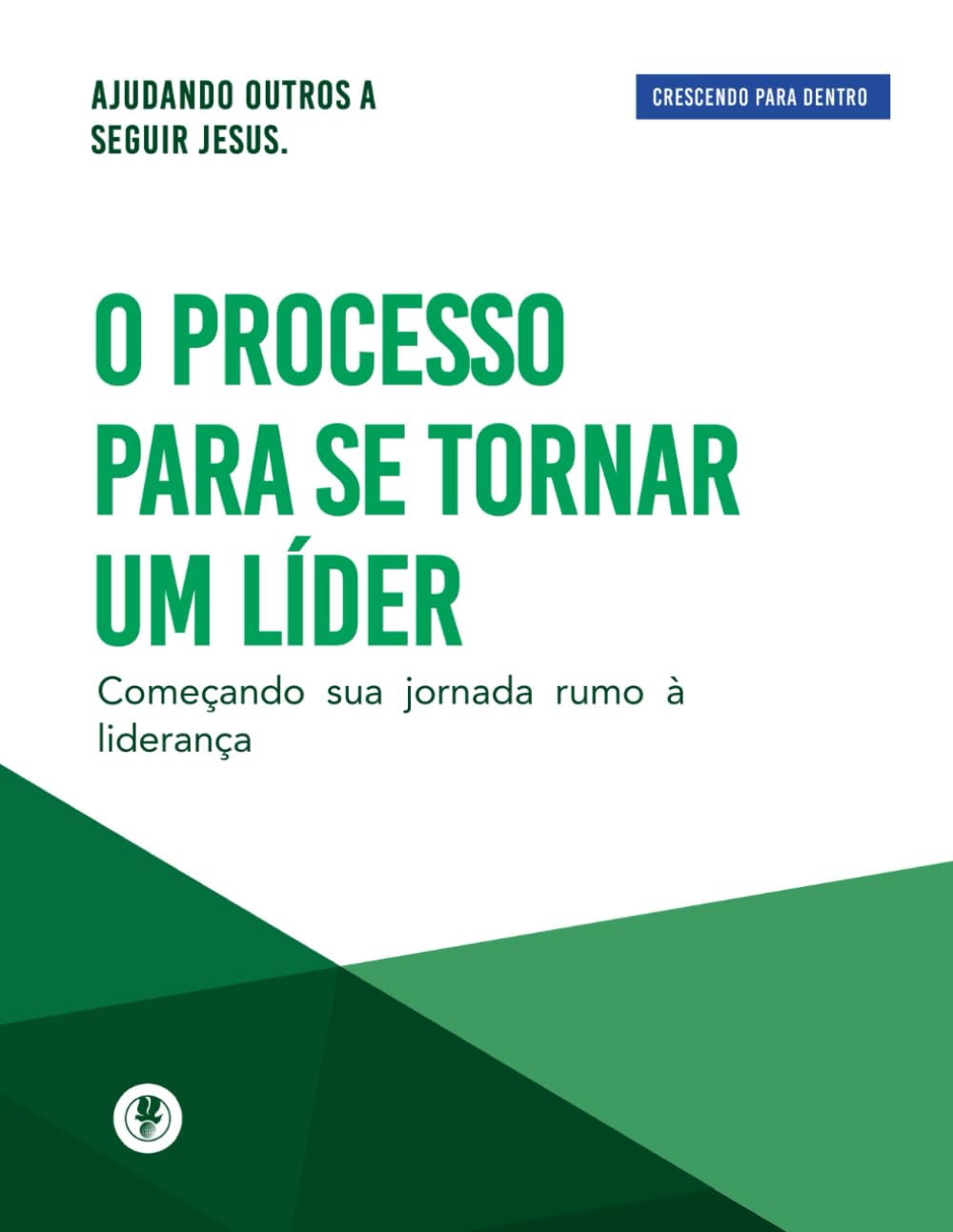 O Processo Para Se Tornar Um Líder: Crescendo Para Dentro