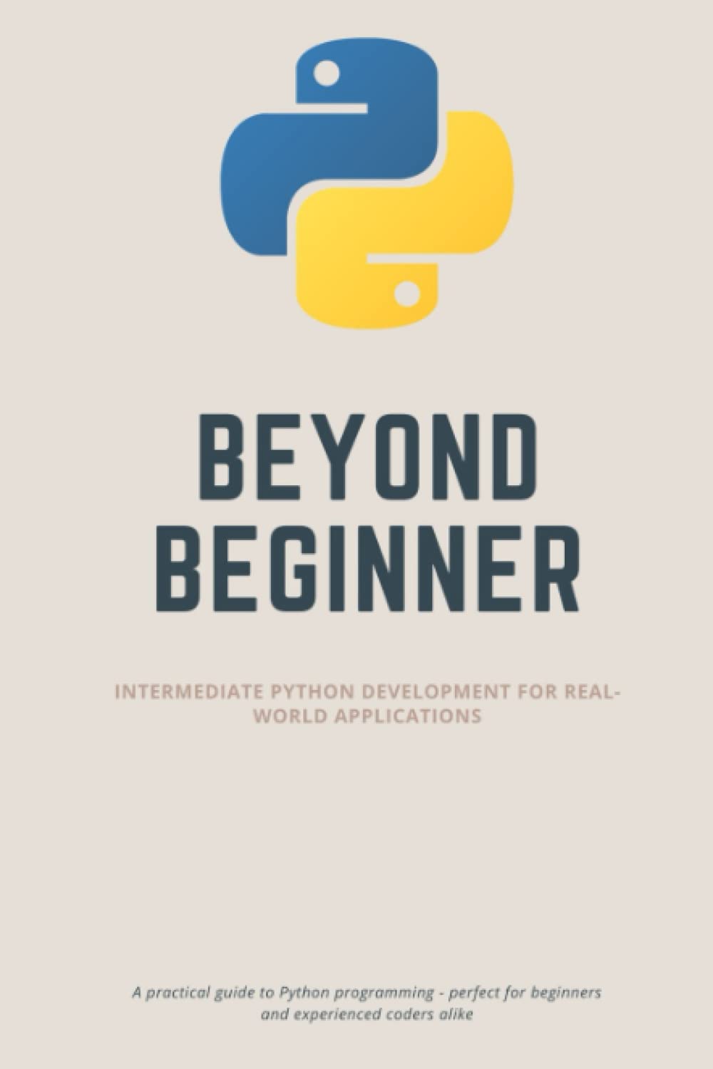 Intermediate Python Development for Real-World Applications: Beyond ...