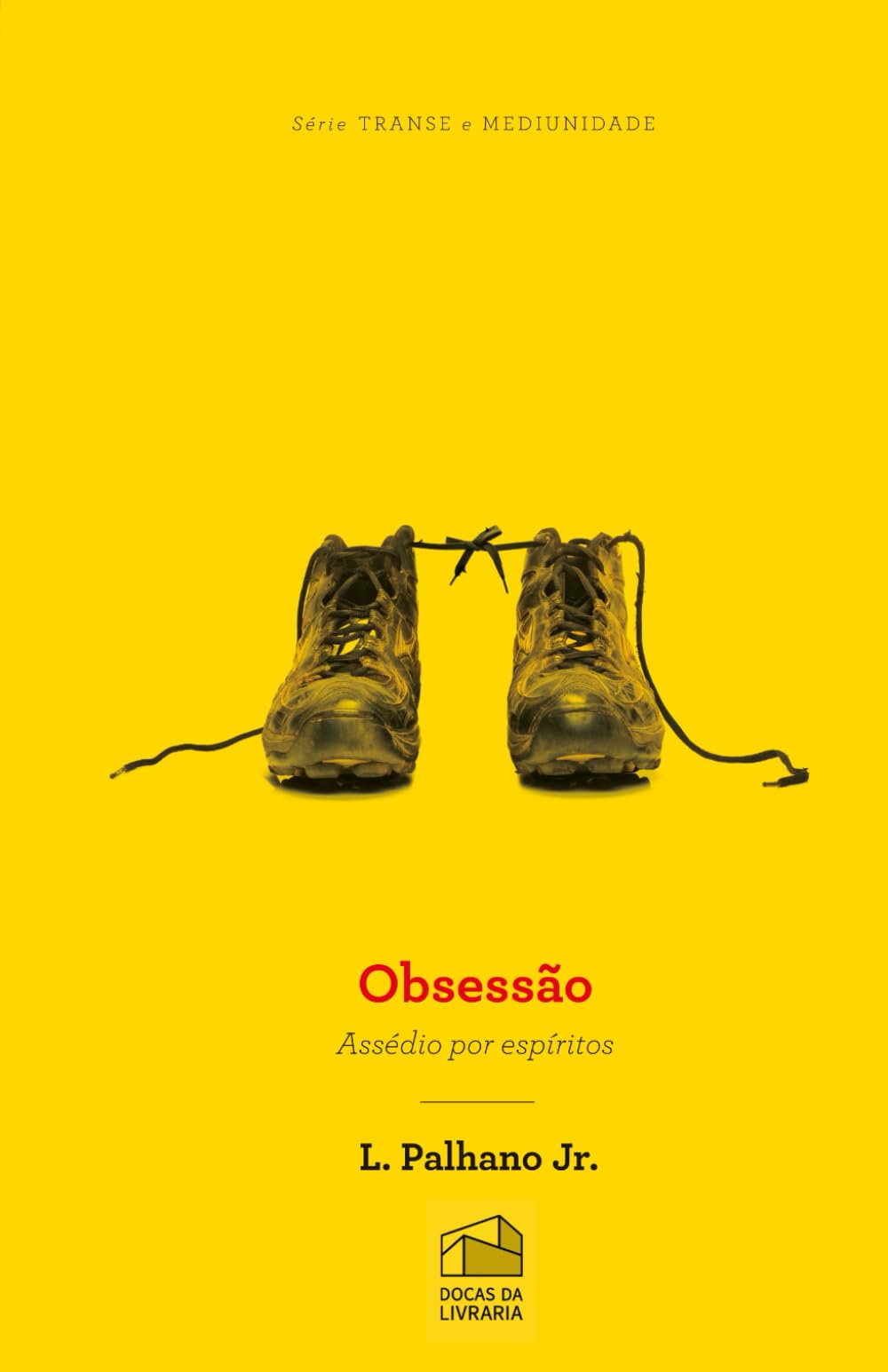Obsessão: Assédio por Espíritos (Série Transe e Mediunidade)