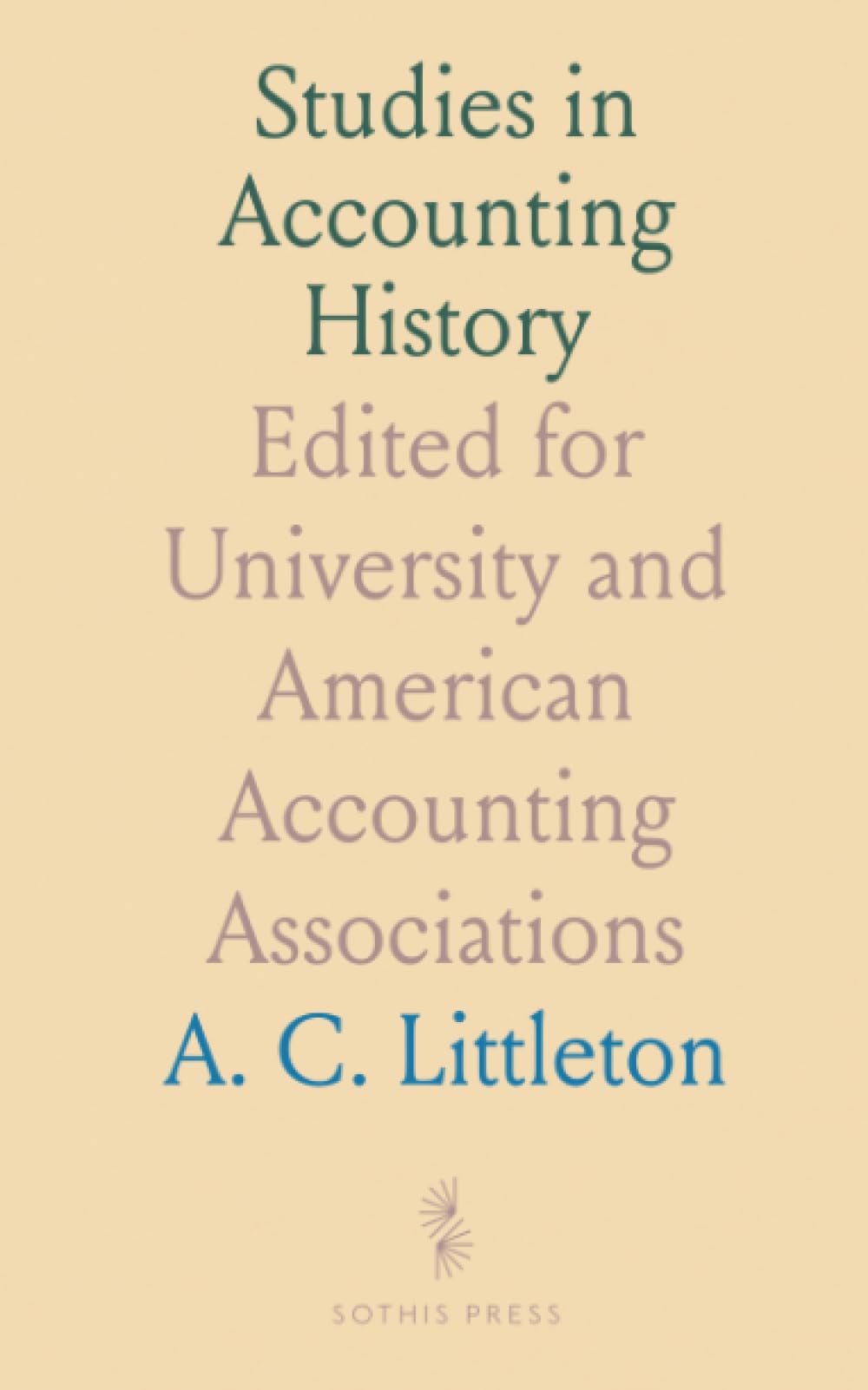 Studies in Accounting History: Edited for University and American Accounting Associations