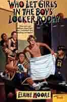 boys in the locker room Who Let Girls in the Boys' Locker Room?: Elaine Moore: 9780816734399:  Amazon.com: Books