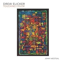 Drew Elicker: Touching Color: An Exhibit at the Jefferson Museum of Art and History, Port Townsend, WA 1698336675 Book Cover