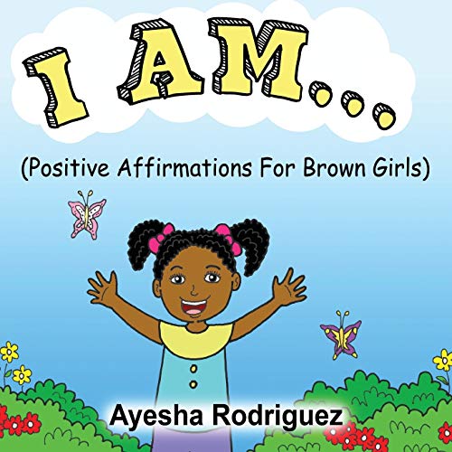 I AM...: Positive Affirmations for Brown Girls